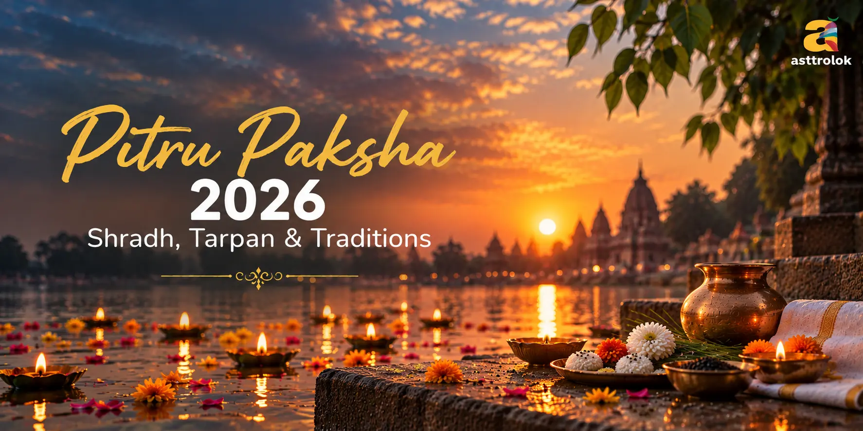 Pitru Paksha 2026: Complete Guide to Shradh, Tarpan and Rituals